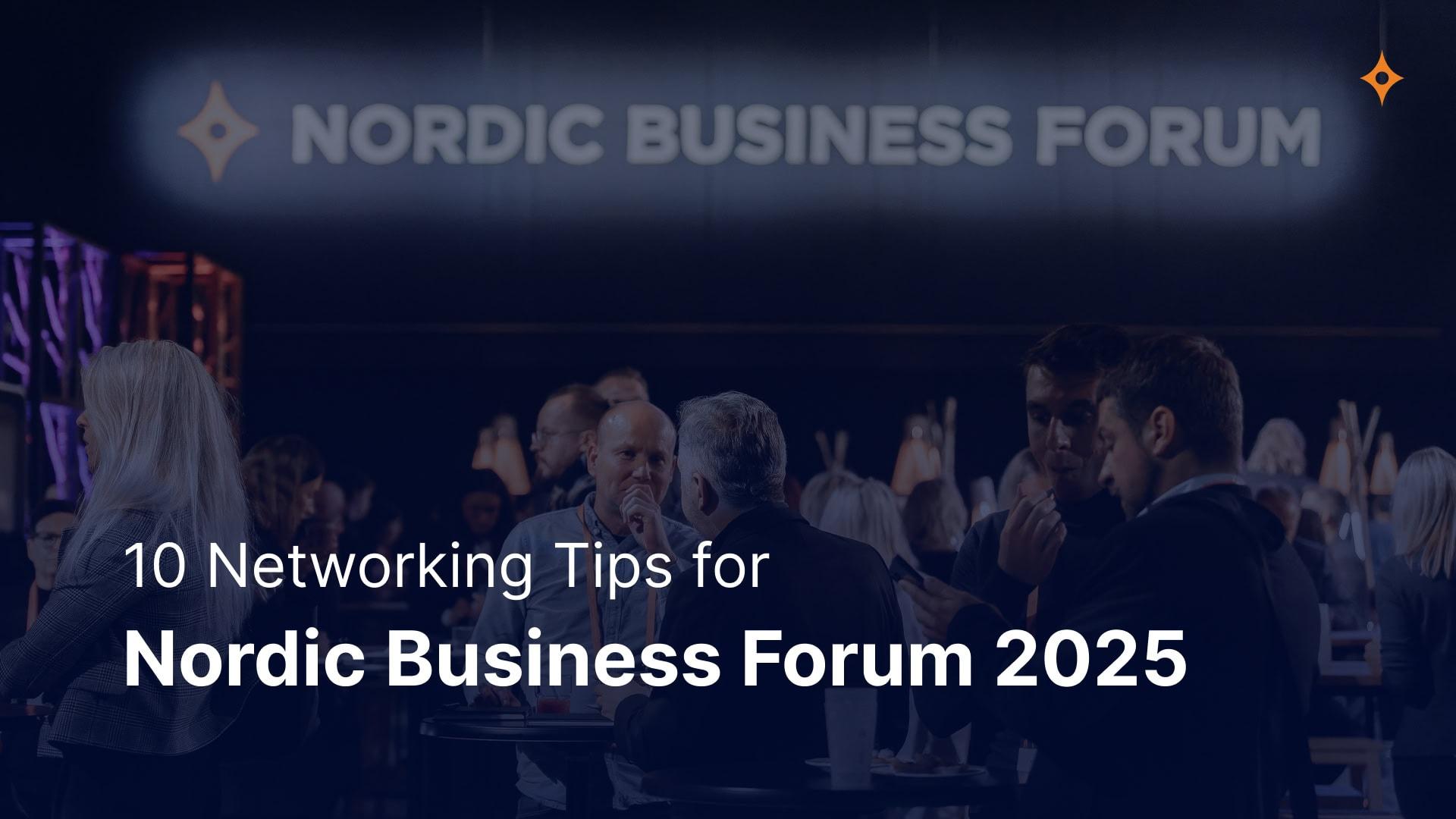 10 Networking Tips to Make the Most of Nordic Business Forum 2025 ...