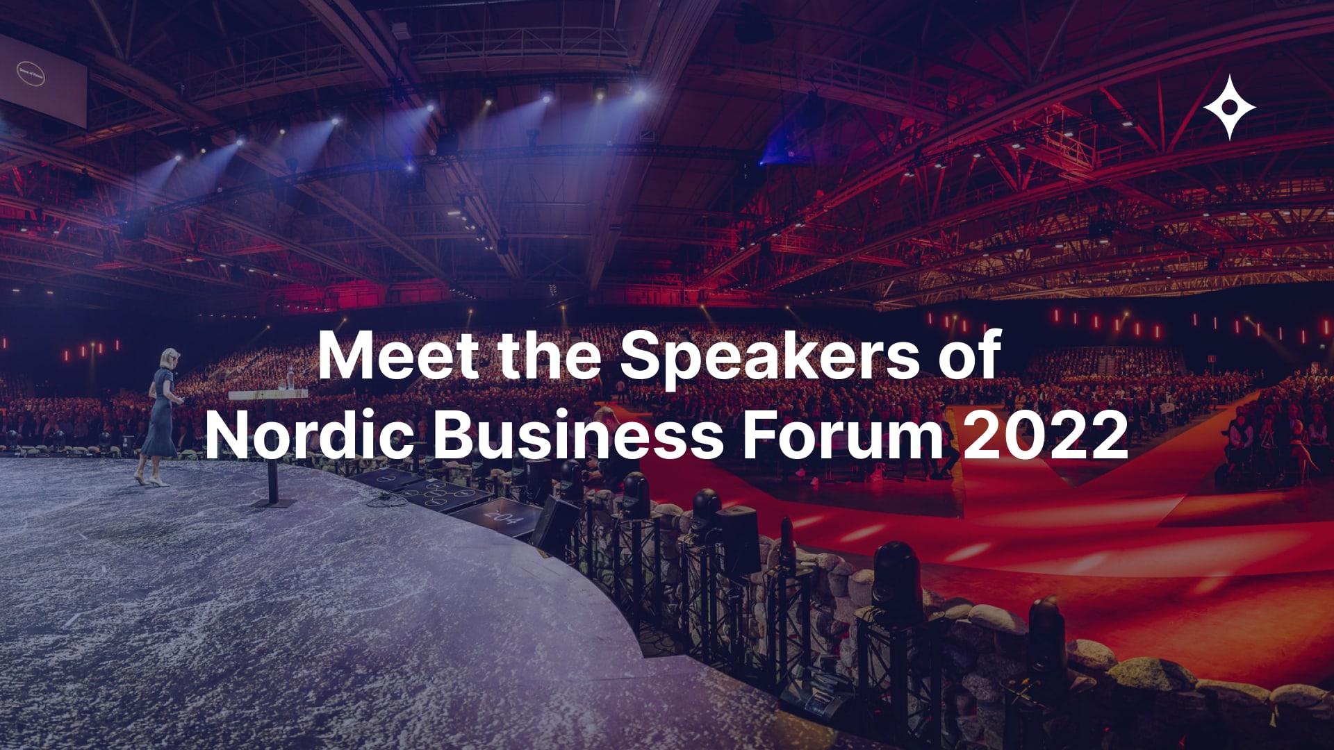 Meet the Speakers of Nordic Business Forum 2022 - Nordic Business Forum